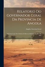 Relatorio Do Governador Geral Da Provincia De Angola: Sebastiao Lopes De Calheiros E Menezes Referido Ao Anno De 1861 
