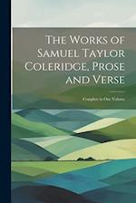 The Works of Samuel Taylor Coleridge, Prose and Verse: Complete in One Volume 