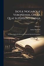 Isotæ Nogarolæ Veronensis, Opera Quæ Supersunt Omnia