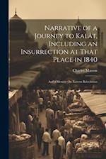 Narrative of a Journey to Kalât, Including an Insurrection at That Place in 1840: And a Memoir On Eastern Balochistan 
