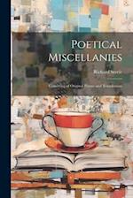 Poetical Miscellanies: Consisting of Original Poems and Translations 
