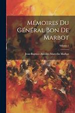 Mémoires Du Général Bon De Marbot; Volume 1