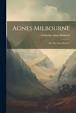 Agnes Milbourne; Or, "Foy Pour Devoir." 