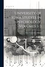 University of Iowa Studies in Psychology, Volumes 1-3 