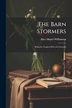 The Barn Stormers: Being the Tragical Side of a Comedy 