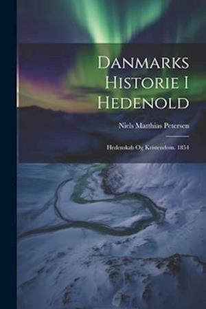 Danmarks Historie I Hedenold