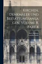 Kirchen, Denkmäler Und Bestattungsanlagen, Volume 8, part 4