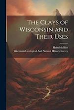 The Clays of Wisconsin and Their Uses 