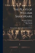 The Plays of William Shakspeare: Romeo and Juliet. Hamlet. Othello. Glossarial Index 