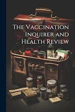 The Vaccination Inquirer and Health Review 