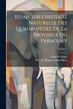 Essais Sur L'histoire Naturelle Des Quadrupèdes De La Province Du Paraguay; Volume 2