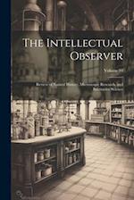 The Intellectual Observer: Review of Natural History, Microscopic Research, and Recreative Science; Volume 10 