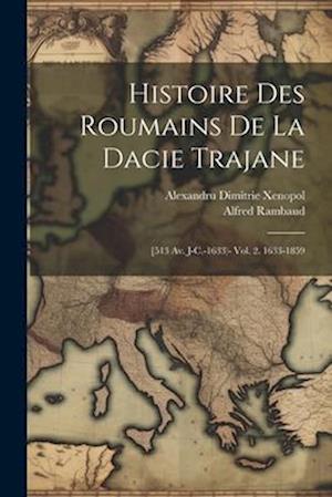 Histoire Des Roumains De La Dacie Trajane