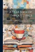 A Year Book of Famous Lyrics: Selections From the British and American Poets, Arranged for Daily Reading Or Memorising 