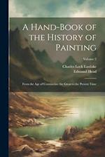 A Hand-Book of the History of Painting: From the Age of Constantine the Great to the Present Time; Volume 2 