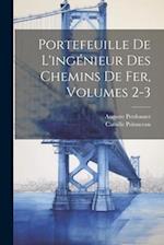 Portefeuille De L'ingénieur Des Chemins De Fer, Volumes 2-3