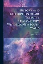 History and Description of Mr. Tebbutt's Observatory, Windsor, New South Wales 