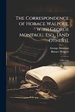 The Correspondence of Horace Walpole, With George Montagu, Esq., [And Others].: 1760-1769 