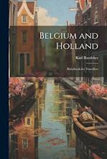 Belgium and Holland: Handbook for Travellers 