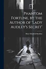 Phantom Fortune, by the Author of 'lady Audley's Secret' 