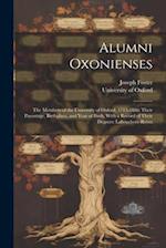 Alumni Oxonienses: The Members of the University of Oxford, 1715-1886: Their Parentage, Birthplace, and Year of Birth, With a Record of Their Degrees:
