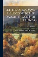 Letters of Madame De Sévigné to Her Daughter and Her Friends; Volume 4 