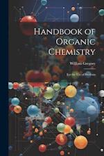 Handbook of Organic Chemistry: For the Use of Students 