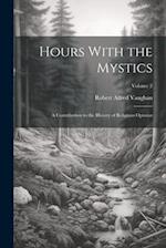 Hours With the Mystics: A Contribution to the History of Religious Opinion; Volume 2 