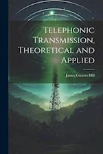 Telephonic Transmission, Theoretical and Applied 