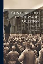 Contributions to the Wages Question: I. Theory of Wages 