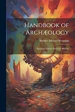 Handbook of Archæology: Egyptian--Greek--Etruscan--Roman 