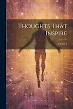 Thoughts That Inspire; Volume 1 