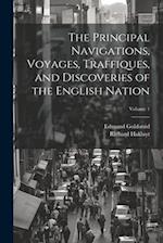 The Principal Navigations, Voyages, Traffiques, and Discoveries of the English Nation; Volume 1 