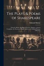 The Plays & Poems of Shakespeare: Venus & Adonis. the Rape of Lucrece. Sonnets. a Lover's Complaint. the Passionate Pilgrim. Index to the Striking Pas
