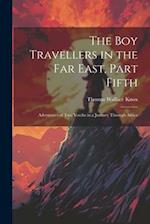 The Boy Travellers in the Far East, Part Fifth: Adventures of Two Youths in a Journey Through Africa 