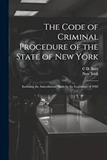 The Code of Criminal Procedure of the State of New York: Including the Amendments Made by the Legislature of 1902 