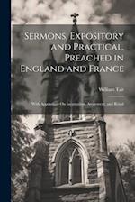 Sermons, Expository and Practical, Preached in England and France: With Appendices On Incarnation, Atonement, and Ritual 