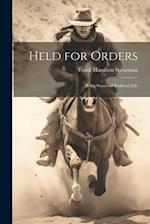 Held for Orders: Being Stories of Railroad Life 