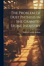 The Problem of Dust Phthisis in the Granite-Stone Industry 