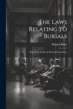 The Laws Relating to Burials: With Notes, Forms, & Practical Instructions 