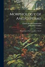 Morphology of Angiosperms: (Morphology of Spermatophytes. Part Ii) 