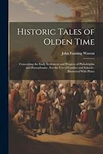 Historic Tales of Olden Time: Concerning the Early Settlement and Progress of Philadelphia and Pennsylvania : For the Use of Families and Schools : Il