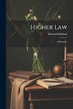 Higher Law: A Romance 