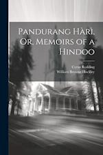 Pandurang Hàrì, Or, Memoirs of a Hindoo 
