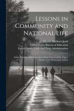 Lessons in Community and National Life: Series B, for the First Class of the High School and the Upper Grades of the Elementary School 