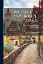 Wallenstein's Camp, From the German: And Other Original Poems 