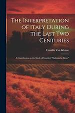 The Interpretation of Italy During the Last Two Centuries: A Contribution to the Study of Goethe's "Italienische Reise" 
