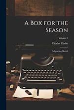 A Box for the Season: A Sporting Sketch; Volume 2 