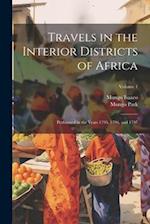 Travels in the Interior Districts of Africa: Performed in the Years 1795, 1796, and 1797; Volume 1 