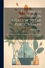Preventive Medicine in Relation to the Public Health: Being Lectures and Addresses Delivered at St. Thomas's Hospital and Elsewhere 